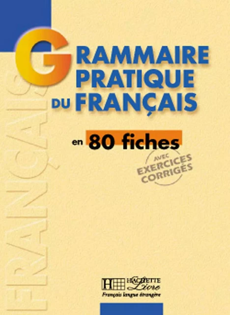 Grammaire pratique du français -  Collectif, Dominique Jennepin, Yvonne Delatour, Brigitte Teyssier, Maylis Léon-Dufour - Hachette Français Langue Etrangère