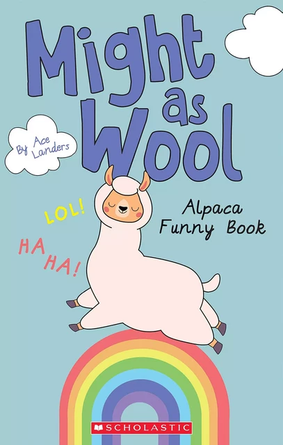 Might as Wool: Alpaca Funny Book - Ace Landers - Scholastic Inc.