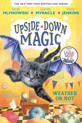 Weather or Not (Upside-Down Magic #5) - Sarah Mlynowski, Lauren Myracle, Emily Jenkins - Scholastic Inc.