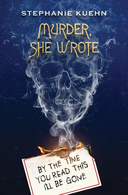 By the Time You Read This I'll Be Gone (Murder, She Wrote #1) - Stephanie Kuehn - Scholastic Inc.