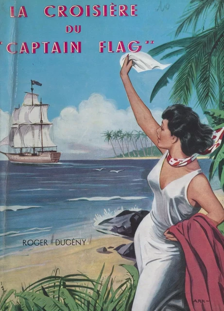 La croisière du "Captain Flag" - Roger Dugény - FeniXX réédition numérique