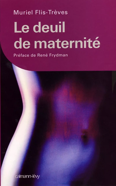 Le Deuil de maternité - Muriel Flis-Trèves - Calmann-Lévy