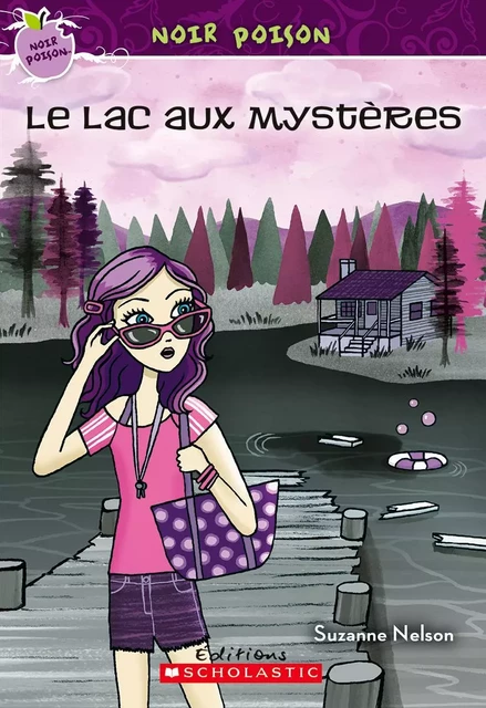 Noir poison : N° 12 - Le lac aux mystères - Suzanne Nelson - Scholastic Canada Ltd