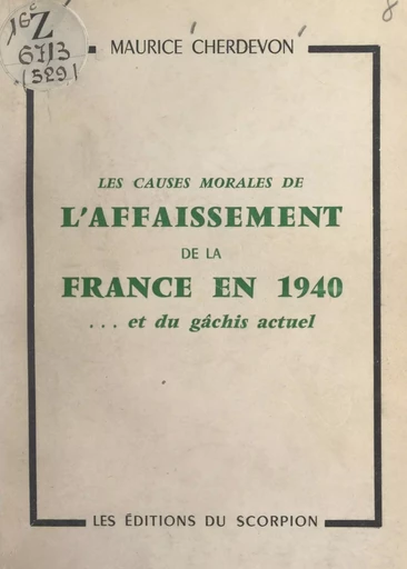 Les causes morales de l'affaissement de la France en 1940 et du gâchis actuel - Maurice Cherdevon - FeniXX réédition numérique