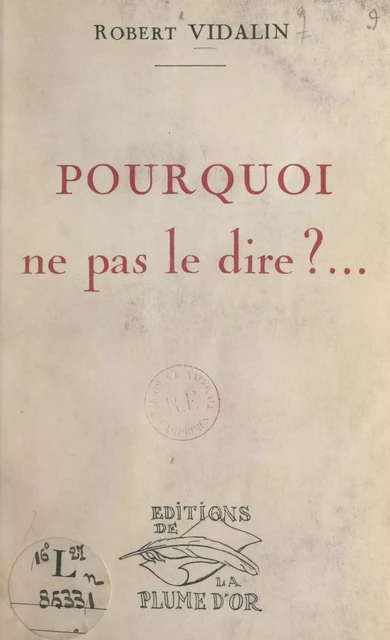 Pourquoi ne pas le dire… - Robert Vidalin - FeniXX réédition numérique