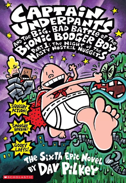 Captain Underpants and the Big, Bad Battle of the Bionic Booger Boy, Part 1: The Night of the Nasty Nostril Nuggets (Captain Underpants #6) - Dav Pilkey - Scholastic USnada Ltd