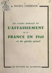 Les causes morales de l'affaissement de la France en 1940 et du gâchis actuel