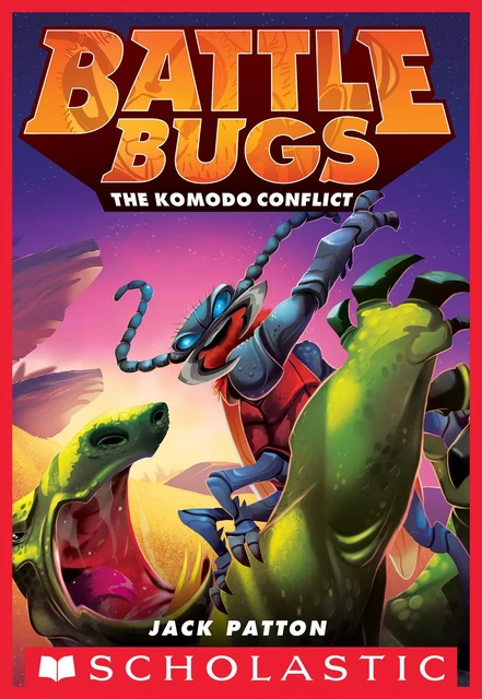 The Komodo Conflict (Battle Bugs #6) - Jack Patton - Scholastic Inc.