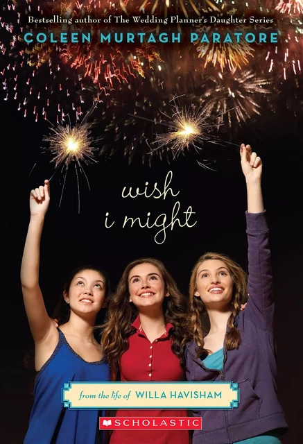 Wish I Might - Coleen Murtagh Paratore - Scholastic Inc.