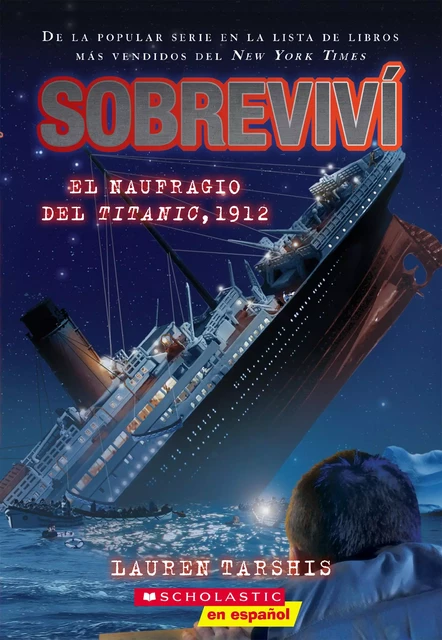 Sobreviví el naufragio del Titanic, 1912 (I Survived the Sinking of the Titanic, 1912) - Lauren Tarshis - Scholastic Inc.