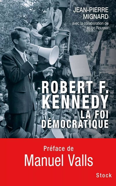 Robert F. Kennedy, la foi démocratique - Jean-Pierre Mignard, Hugo Roussel - Stock