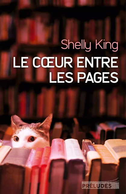 Le Coeur entre les pages - Shelly King - Préludes