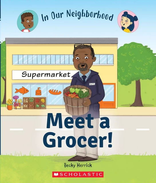 Meet a Grocer! (In Our Neighborhood) - BECKY HERRICK - Scholastic Inc.