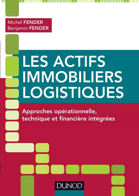 Les actifs immobiliers logistiques - Michel Fender, Benjamin Fender - Dunod