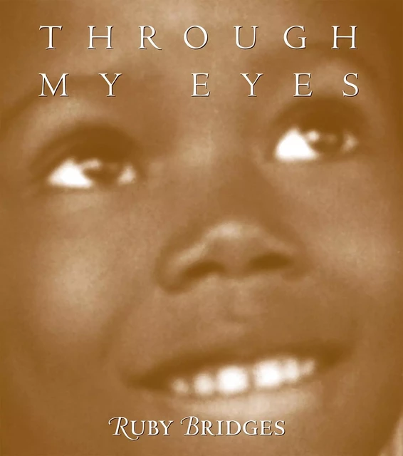 Through My Eyes: Ruby Bridges - Ruby Bridges - Scholastic Inc.