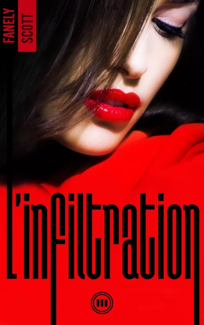 L'Infiltration - tome 3 - Fanely SCOTT - BMR