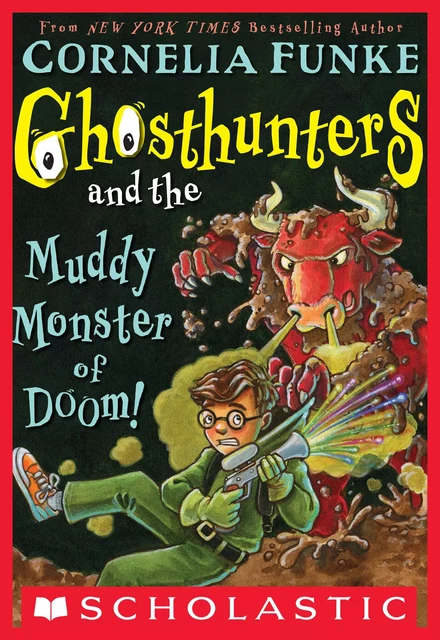 Ghosthunters #4: Ghosthunters and the Muddy Monster of Doom! - Cornelia Funke - Scholastic USnada Ltd