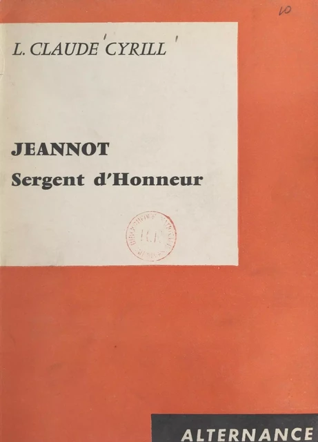 Jeannot, sergent d'honneur - L. Claude Cyrill - FeniXX réédition numérique