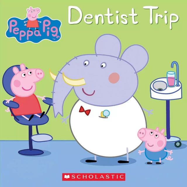 Dentist Trip (Peppa Pig) -  Scholastic - Scholastic Inc.