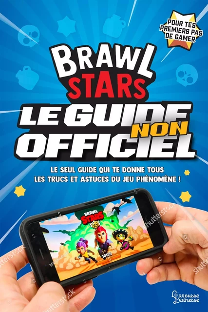 Brawl Stars, le guide non officiel - Mathias Lavorel - Larousse