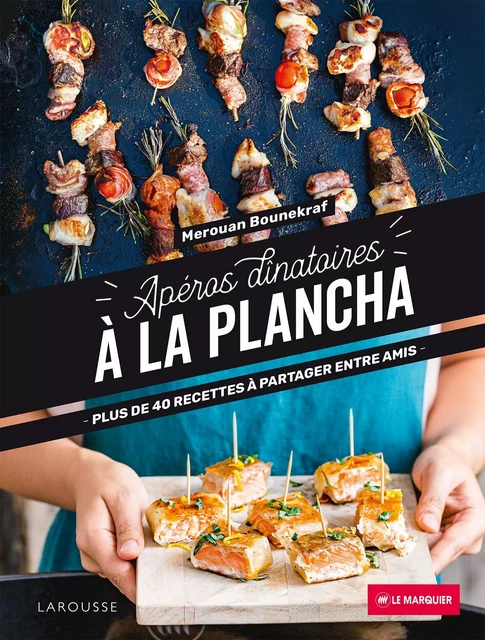 Apéros dînatoires à la plancha - Merouan Bounekraf - Larousse