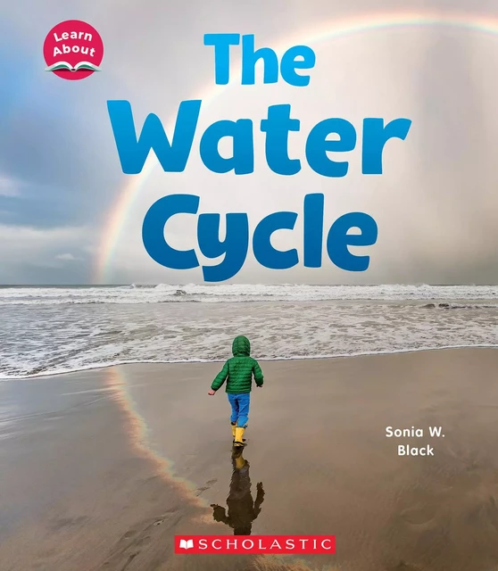 The Water Cycle (Learn About: Water) - Sonia Black - Scholastic Inc.