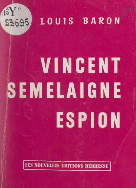 Vincent Semelaigne, espion - Louis Baron - FeniXX réédition numérique