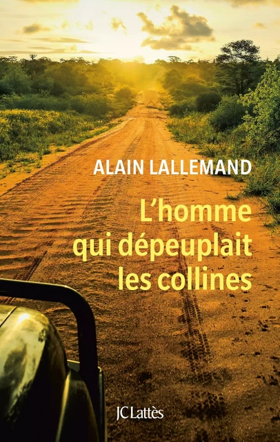 L'homme qui dépeuplait les collines - Alain Lallemand - JC Lattès