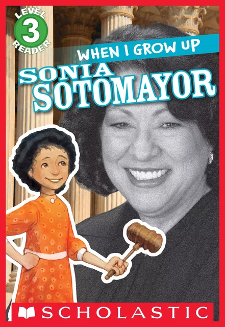 When I Grow Up: Sonia Sotomayor (Scholastic Reader, Level 3) - Annmarie Anderson - Scholastic Inc.