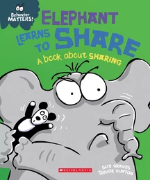 Elephant Learns to Share: A Book about Patience (Behavior Matters)