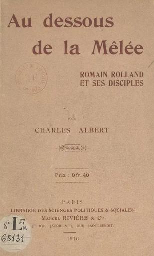 Au-dessous de la mêlée, Romain Rolland et ses disciples - Charles Albert - FeniXX réédition numérique