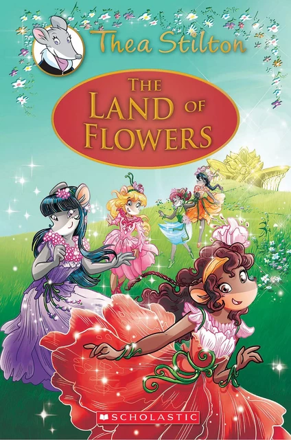 The Land of Flowers (Thea Stilton: Special Edition #6) - Thea Stilton - Scholastic Inc.