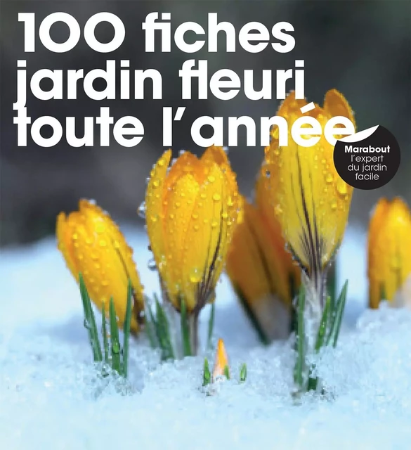 100 fiches jardin fleuri toute l'année - Marcel Guedj - Marabout