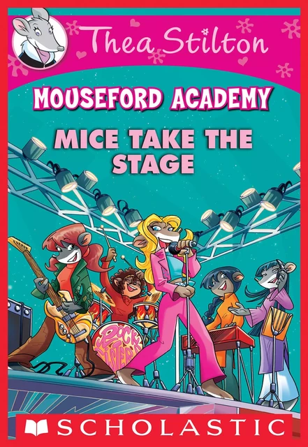 Mice Take the Stage (Thea Stilton Mouseford Academy #7) - Thea Stilton - Scholastic Inc.