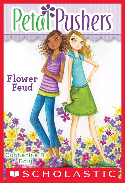 Flower Feud (Petal Pushers #2) - Catherine R. Daly - Scholastic Inc.