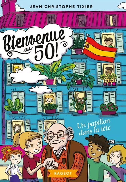 Bienvenue au 50 ! Un papillon dans la tête - Jean-Christophe Tixier - Rageot Editeur