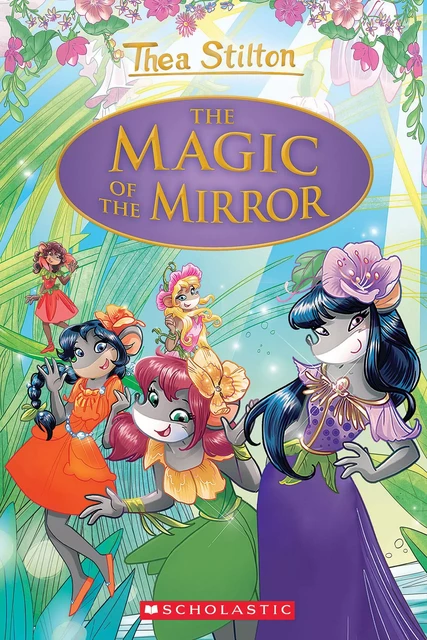 The Magic of the Mirror (Thea Stilton: Special Edition #9) - Thea Stilton - Scholastic Inc.