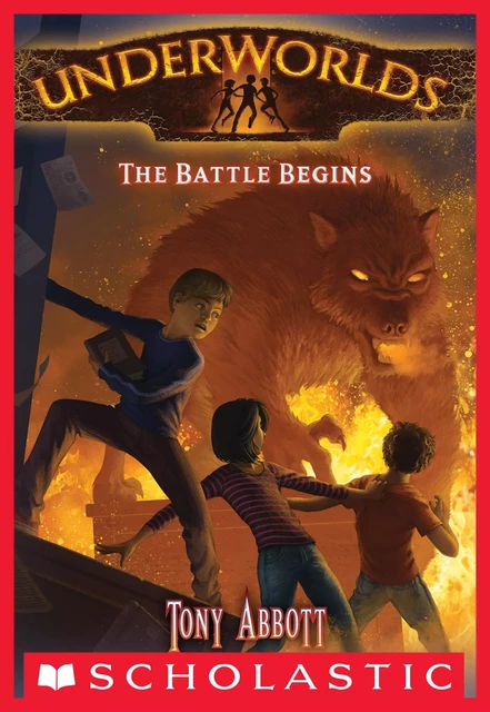 The Battle Begins (Underworlds #1) - Tony Abbott - Scholastic Inc.