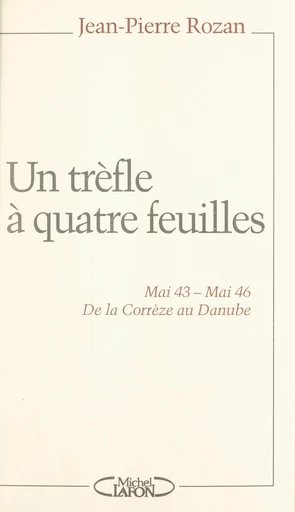 Un trèfle à quatre feuilles - Jean-Pierre Rozan - FeniXX réédition numérique