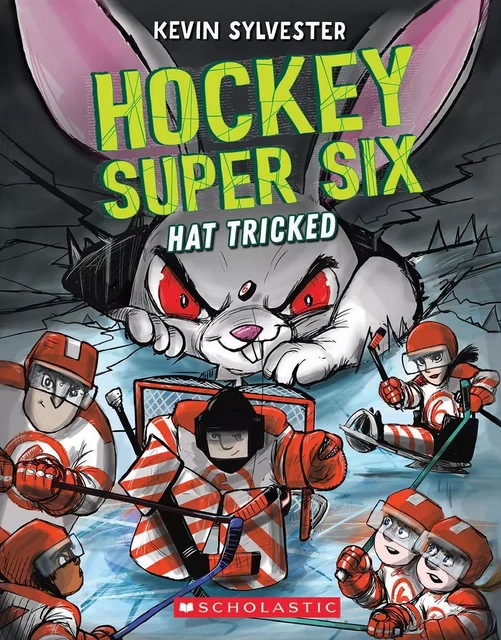 Hat Tricked (Hockey Super Six) - Kevin Sylvester - Scholastic Canada Ltd