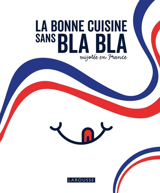 La cuisine française sans bla bla -  Collectif - Larousse