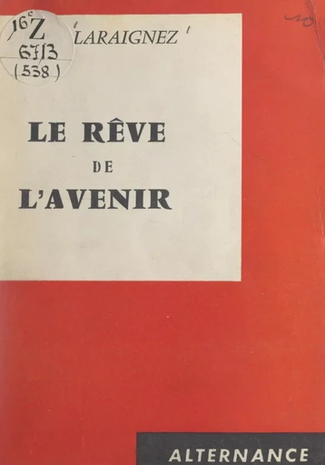 Le rêve de l'avenir - Jean Laraignez - FeniXX réédition numérique