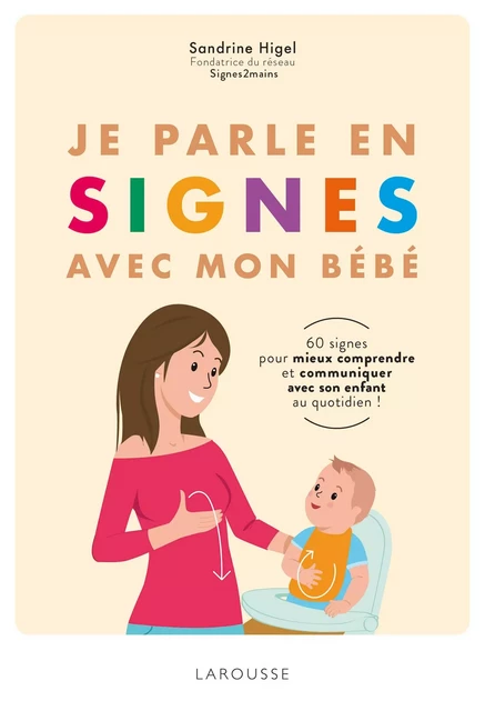 Bébé parle et joue en signes - Sandrine Higel - Larousse