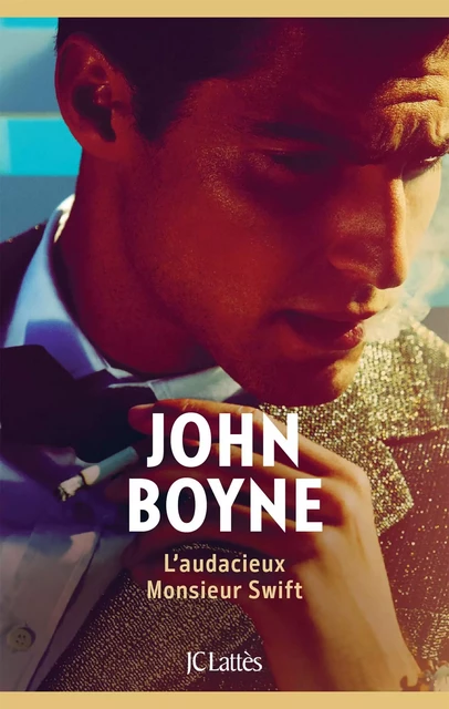 L'audacieux Monsieur Swift - John Boyne - JC Lattès