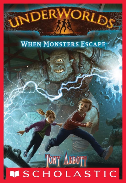 When Monsters Escape (Underworlds #2) - Tony Abbott - Scholastic Inc.