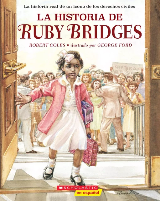 La historia de Ruby Bridges (The Story of Ruby Bridges) - Robert Coles - Scholastic Inc.