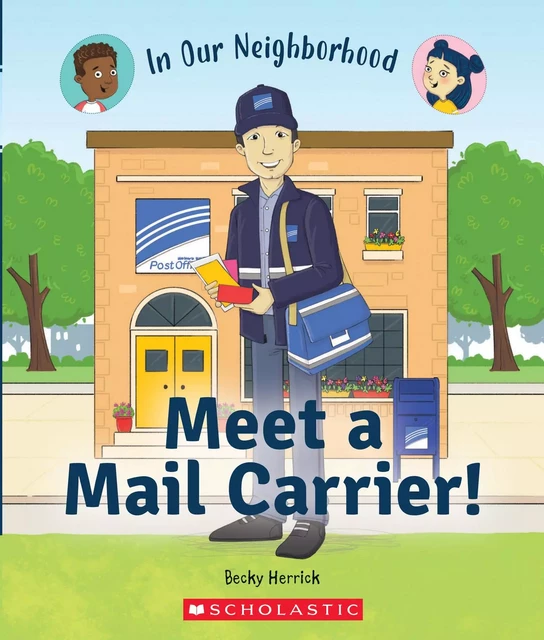 Meet a Mail Carrier! (In Our Neighborhood) - BECKY HERRICK - Scholastic Inc.