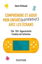 Comprendre et aider mon enfant différent avec les écrans