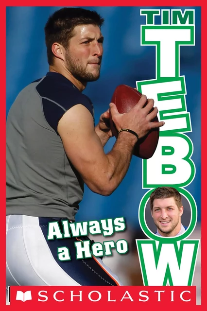 Tim Tebow: Always a Hero - Tim Polzer - Scholastic Inc.