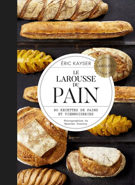 Le Larousse du pain - Eric Kayser - Larousse